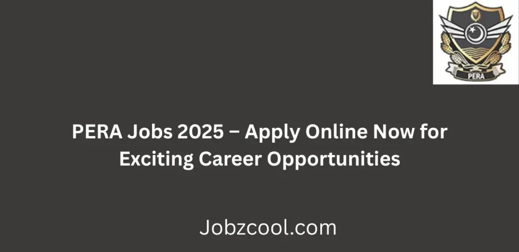 PERA Jobs 2025 Apply Online Now for Exciting Career Opportunities