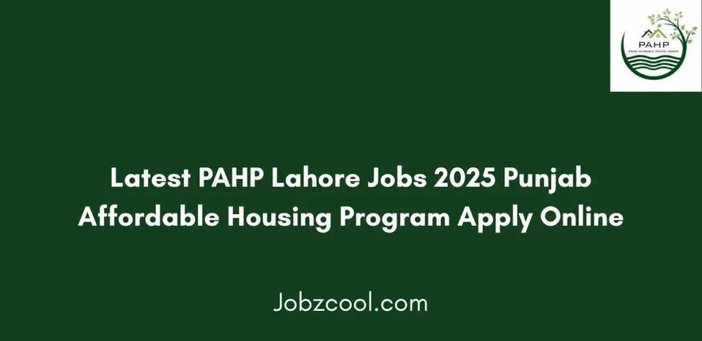 Latest PAHP Lahore Jobs 2025 Punjab Affordable Housing Program Apply Online