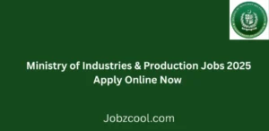 Ministry of Industries & Production Jobs 2025 Apply Online Now
