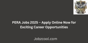 PERA Jobs 2025 Apply Online Now for Exciting Career Opportunities