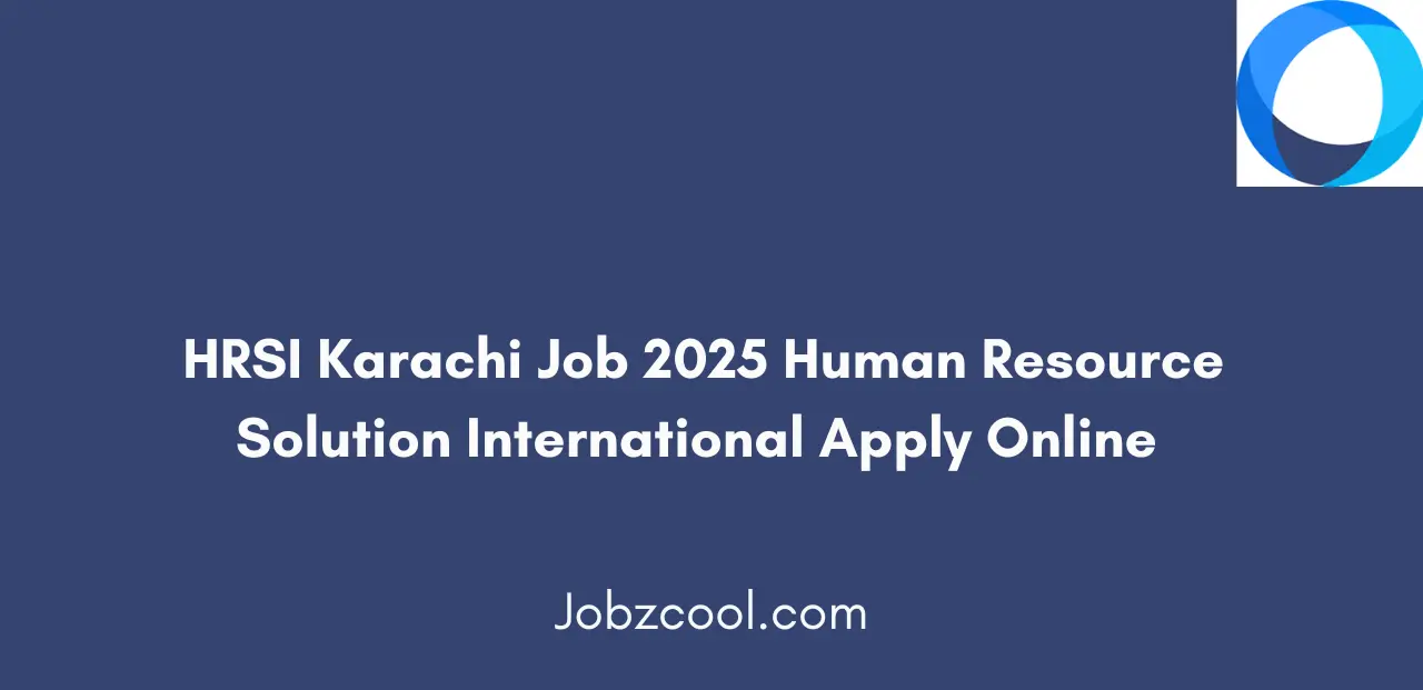 HRSI Karachi Job 2025 Human Resource Solution International Apply Online