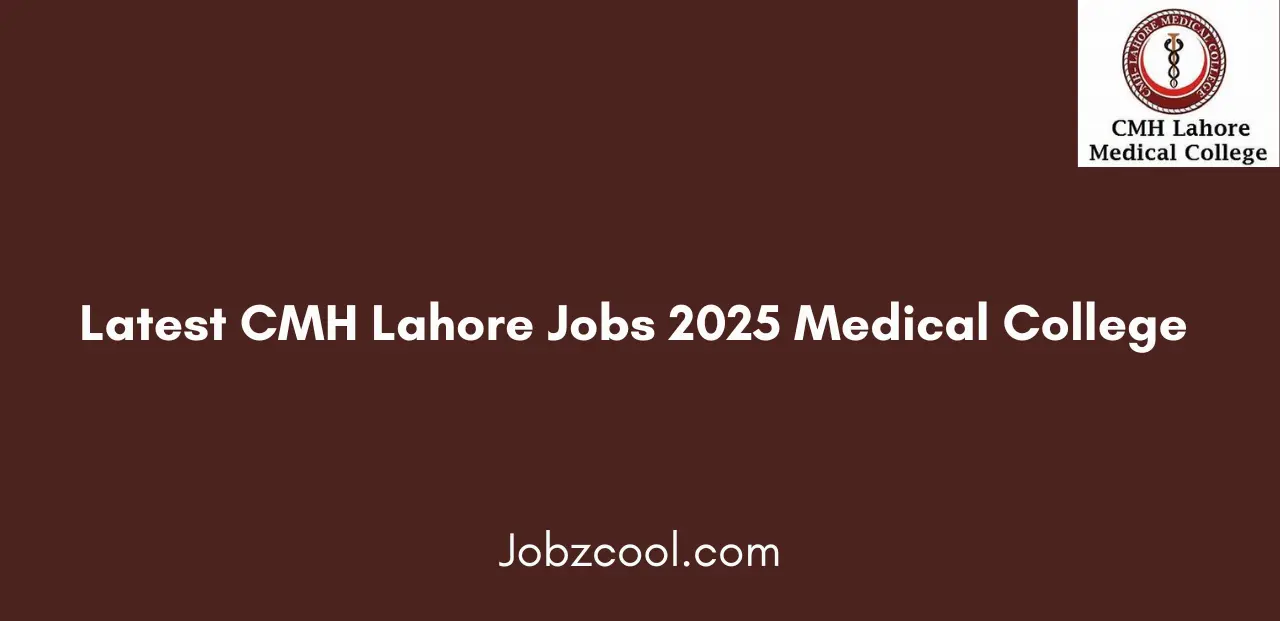 Latest CMH Lahore Jobs 2025 Medical College