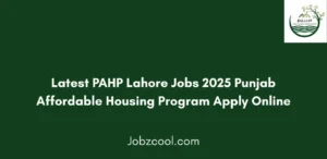Latest PAHP Lahore Jobs 2025 Punjab Affordable Housing Program Apply Online