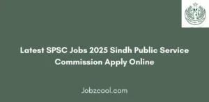 Latest SPSC Jobs 2025 Sindh Public Service Commission Apply Online